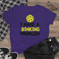 Women's T-Shirt - I have A Dinking Problem