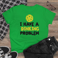 Women's T-Shirt - I have A Dinking Problem