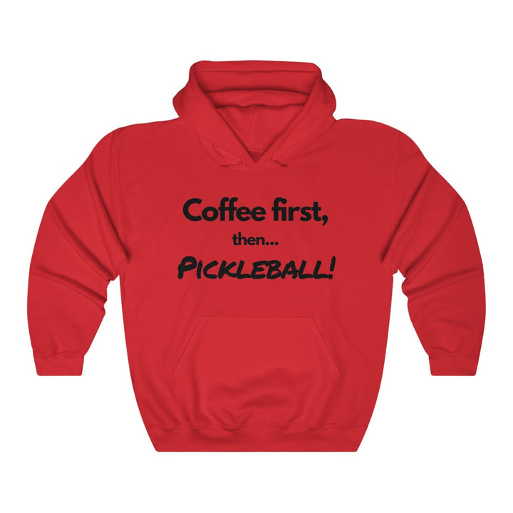 Unisex Hoodie - Coffee First Then Pickleball