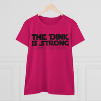 Women's T-Shirt - The Dink is Strong With This One