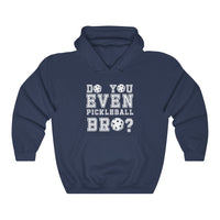 Unisex Hoodie - Do You Even Pickleball Bro