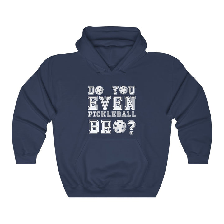 Unisex Hoodie - Do You Even Pickleball Bro