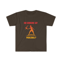 Men's T-Shirt - Did Someone Say Pickleball