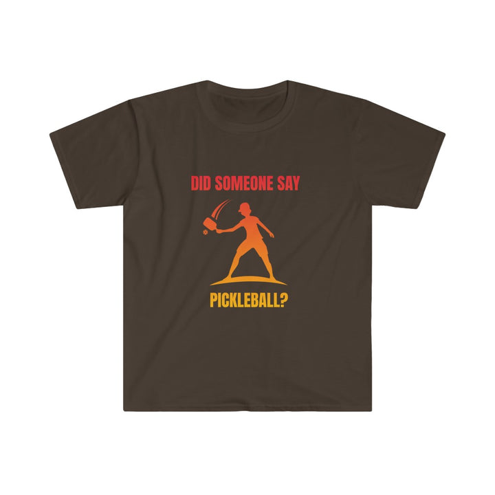 Men's T-Shirt - Did Someone Say Pickleball