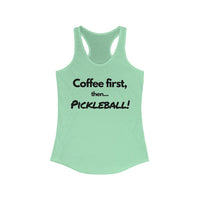 Women's Tank - Coffee First Then Pickleball