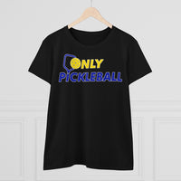 Women's T-Shirt - Only Pickleball - Free w/orders over $100