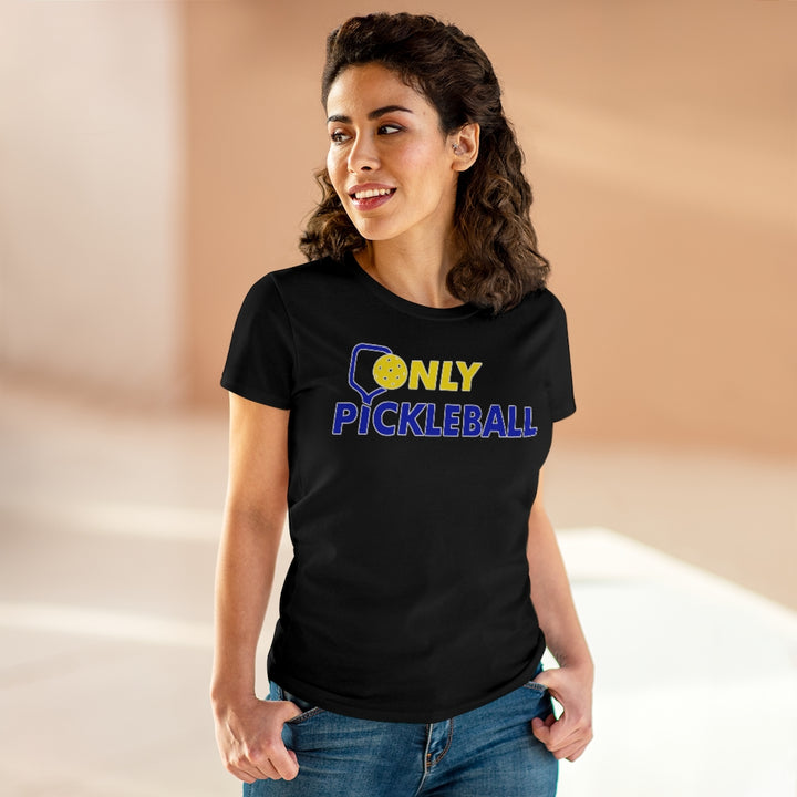 Women's T-Shirt - Only Pickleball - Free w/orders over $100