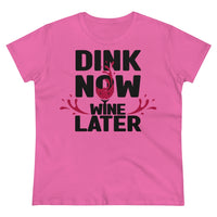 Women's T-Shirt - Dink Now Wine Later