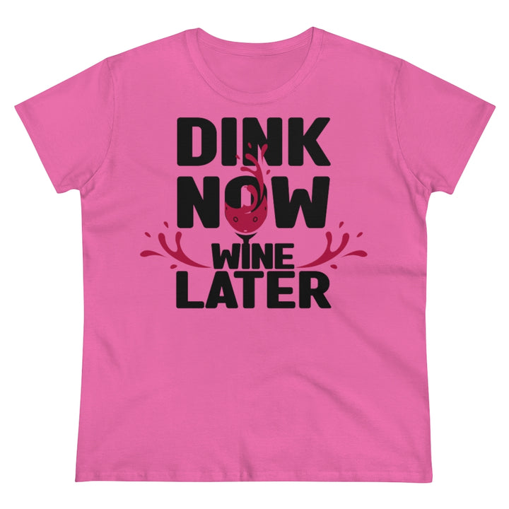 Women's T-Shirt - Dink Now Wine Later