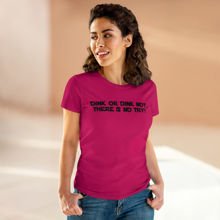 Women's T-Shirt - Dink or Dink Not