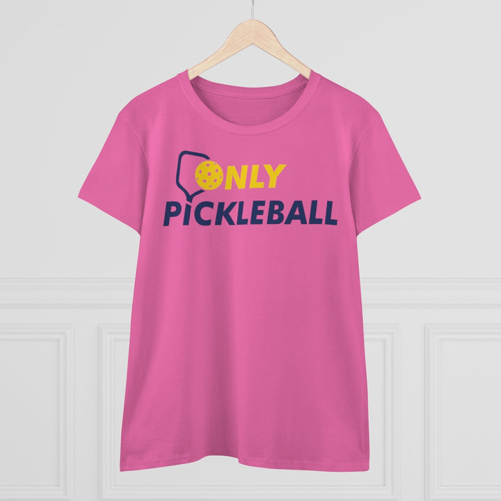 Women's T-Shirt - Only Pickleball - Free w/orders over $100