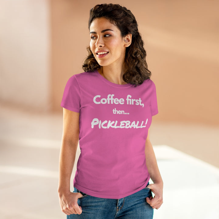 Women's T-Shirt - Coffee First Then Pickleball