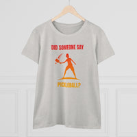 Women's T-Shirt - Did Someone Say Pickleball