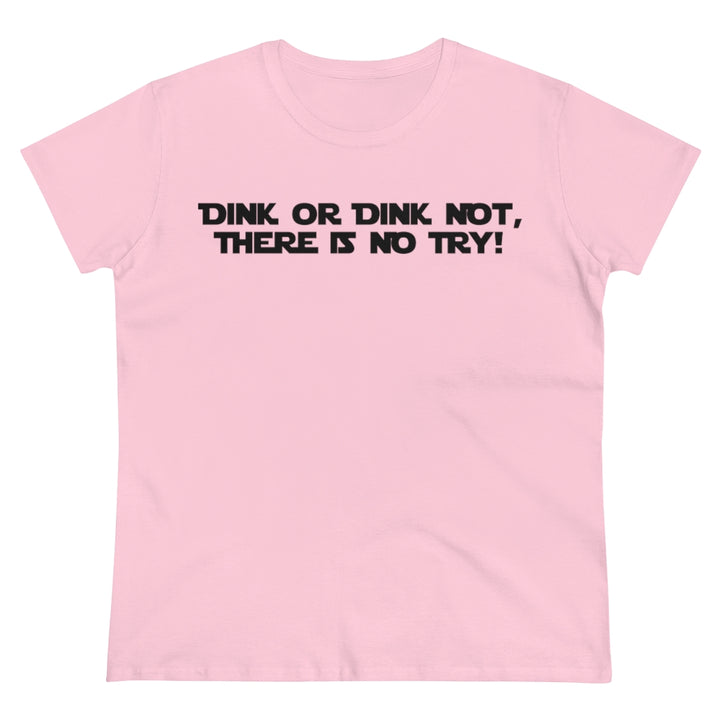 Women's T-Shirt - Dink or Dink Not