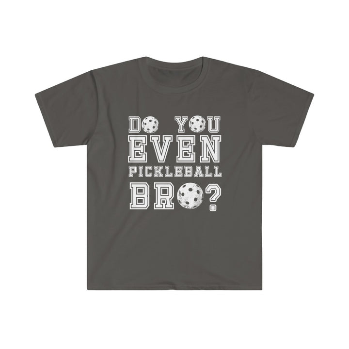 Men's T-Shirt - Do You Even Pickleball Bro