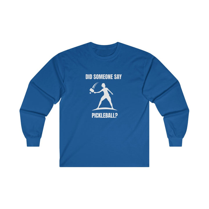 Men's Long Sleeve - Did Someone Say Pickleball
