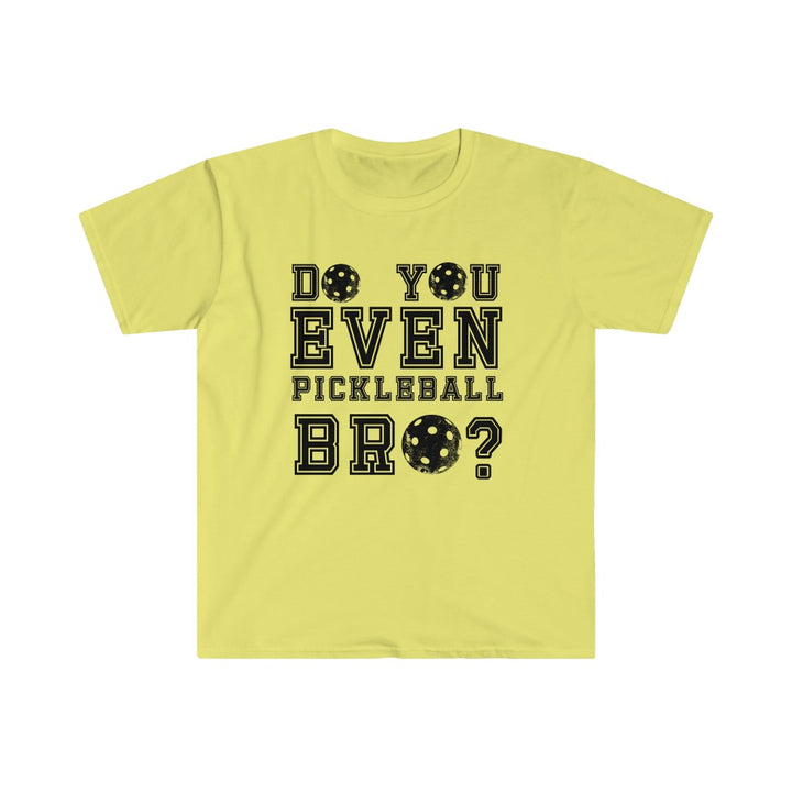 Men's T-Shirt - Do You Even Pickleball Bro