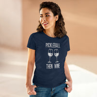 Women's T-Shirt - Pickleball Then Wine