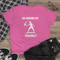 Women's T-Shirt - Did Someone Say Pickleball