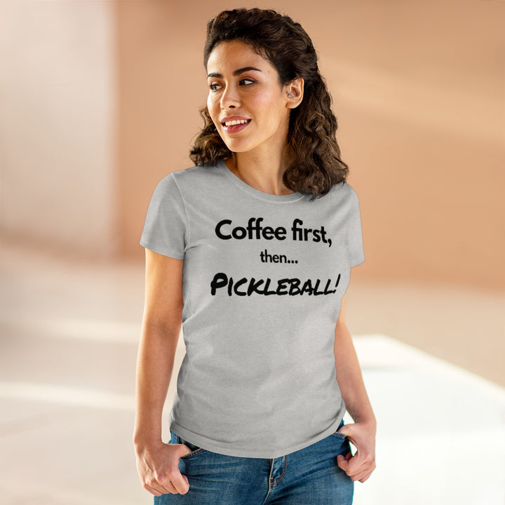 Women's T-Shirt - Coffee First Then Pickleball