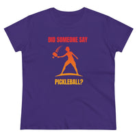 Women's T-Shirt - Did Someone Say Pickleball
