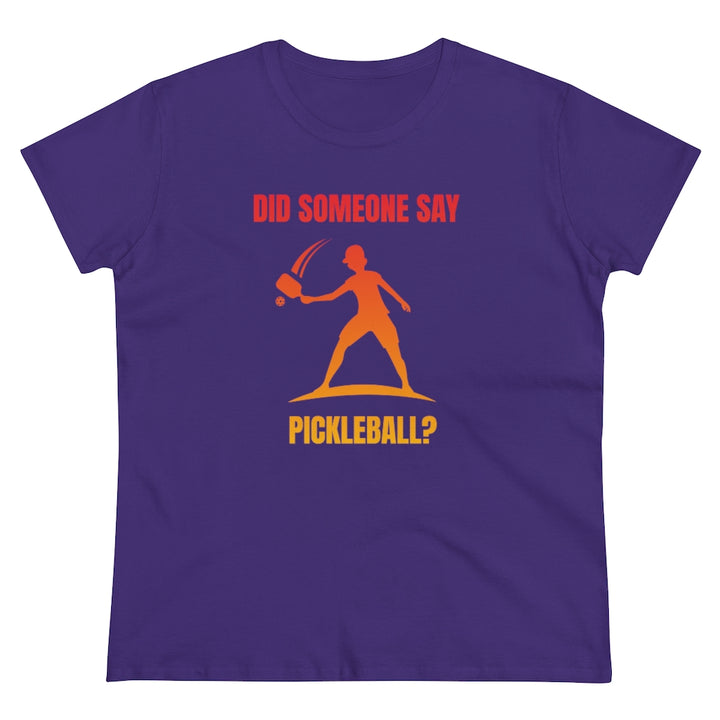 Women's T-Shirt - Did Someone Say Pickleball