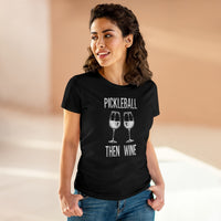Women's T-Shirt - Pickleball Then Wine