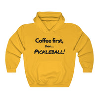 Unisex Hoodie - Coffee First Then Pickleball
