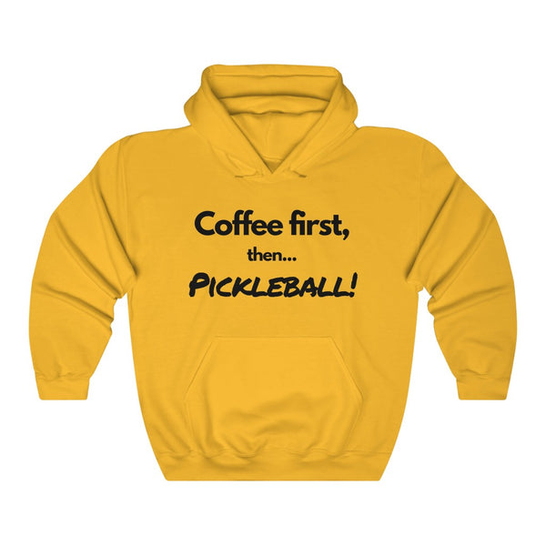 Unisex Hoodie - Coffee First Then Pickleball
