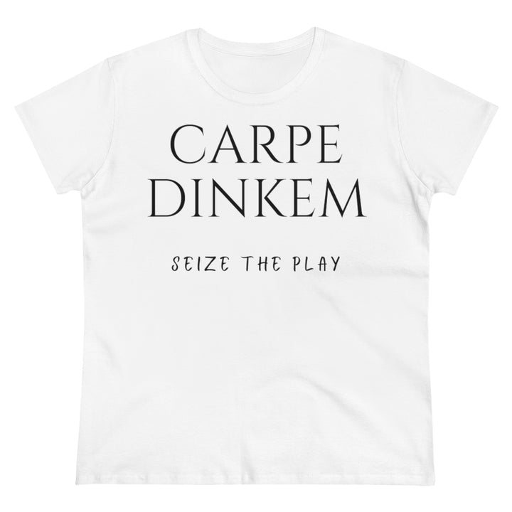 Women's T-Shirt - Carpe Dinkem