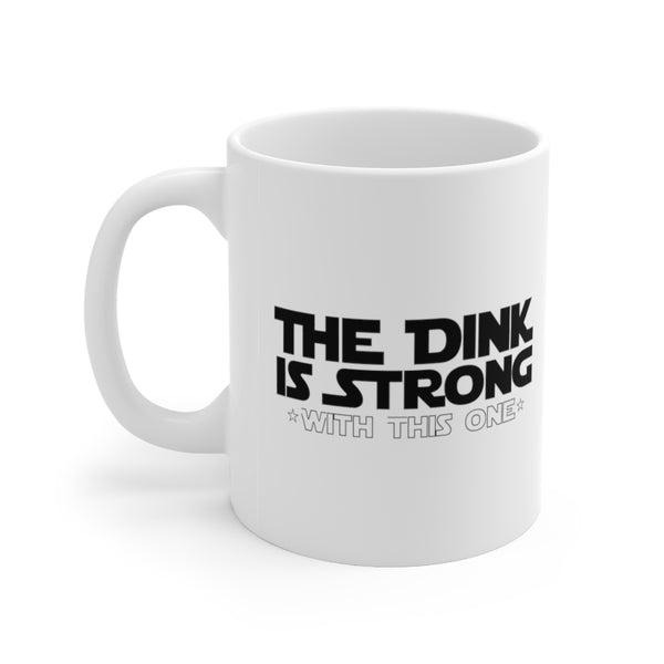 Mug - The Dink Is Strong