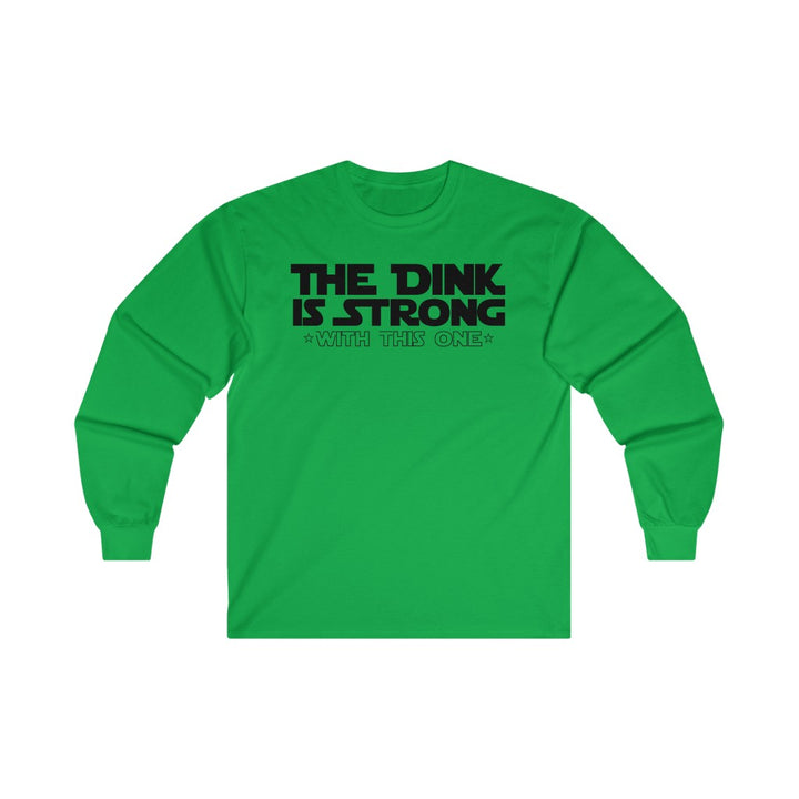Men's Long Sleeve - The Dink Is Strong