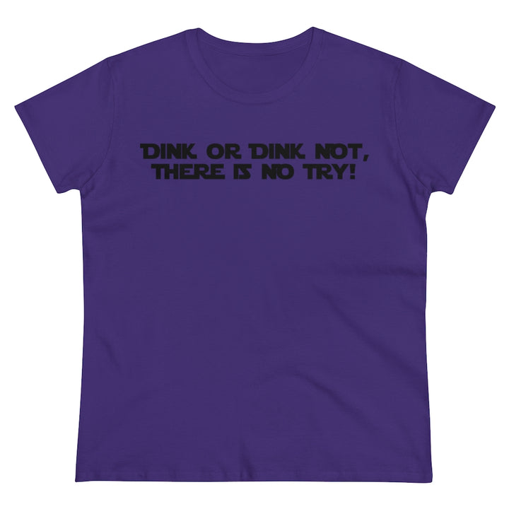 Women's T-Shirt - Dink or Dink Not