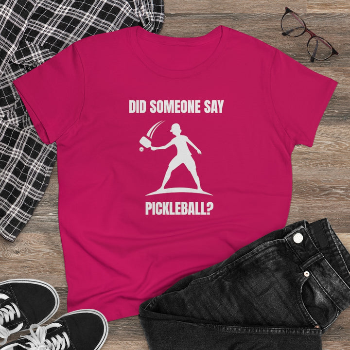 Women's T-Shirt - Did Someone Say Pickleball