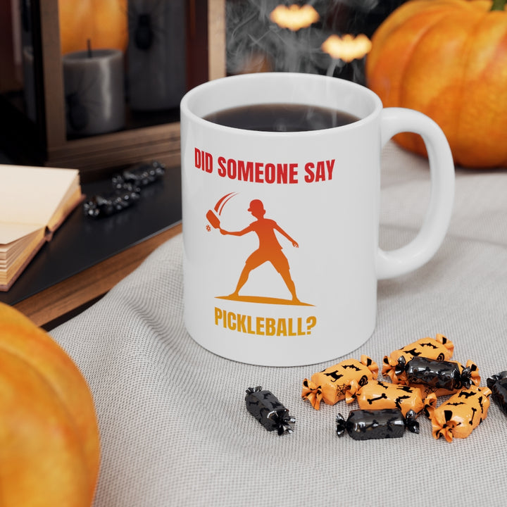 Mug - Did Someone Say Pickleball?