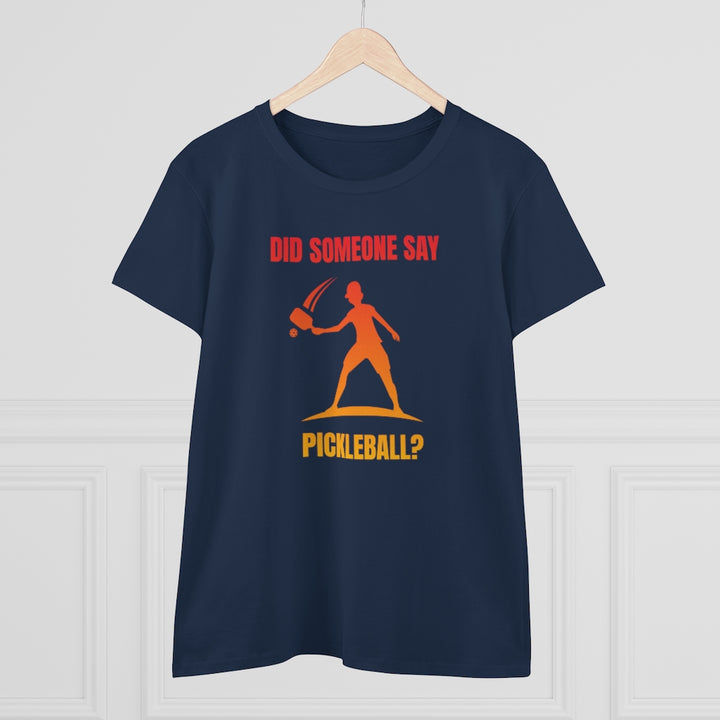 Women's T-Shirt - Did Someone Say Pickleball