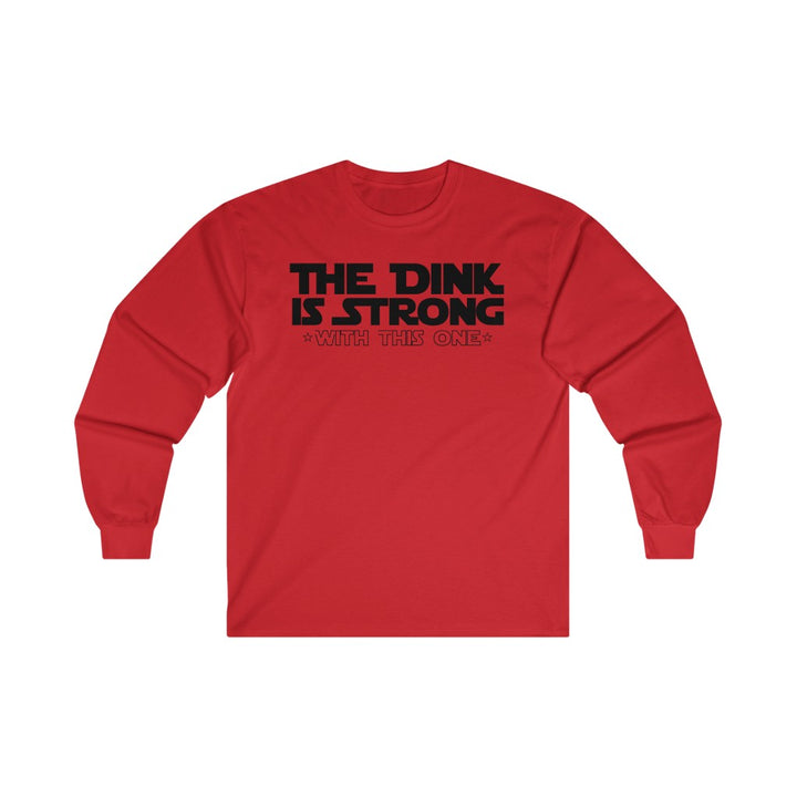 Men's Long Sleeve - The Dink Is Strong