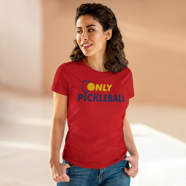 Women's T-Shirt - Only Pickleball - Free w/orders over $100