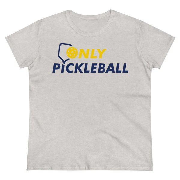 Women's T-Shirt - Only Pickleball - Free w/orders over $100