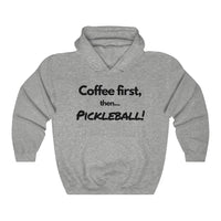 Unisex Hoodie - Coffee First Then Pickleball