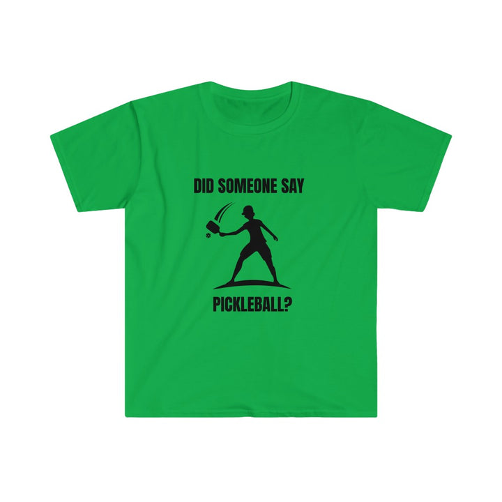Men's T-Shirt - Did Someone Say Pickleball