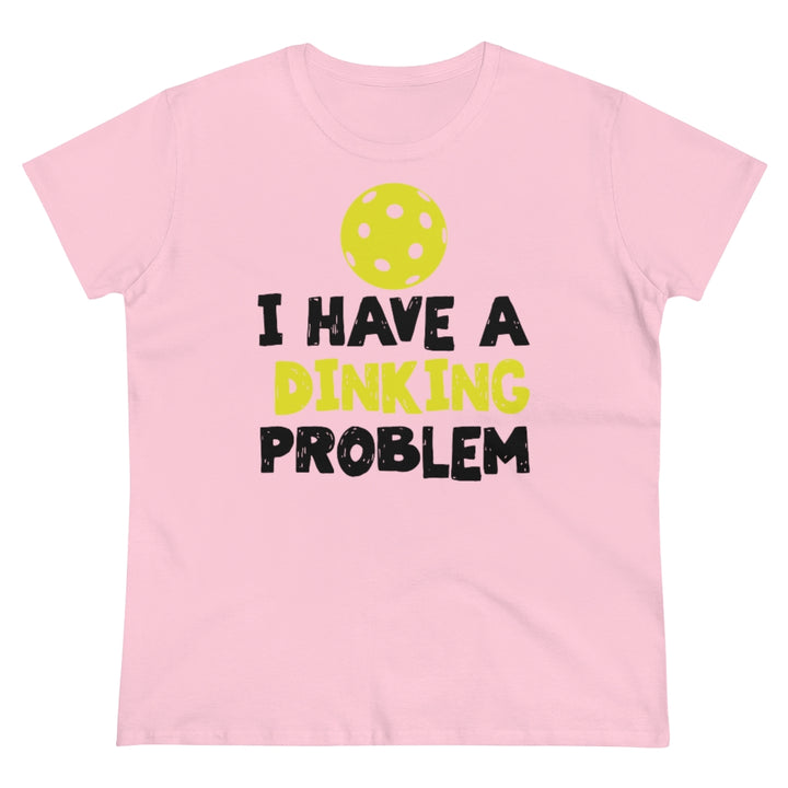 Women's T-Shirt - I have A Dinking Problem