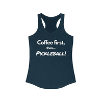 Women's Tank - Coffee First Then Pickleball