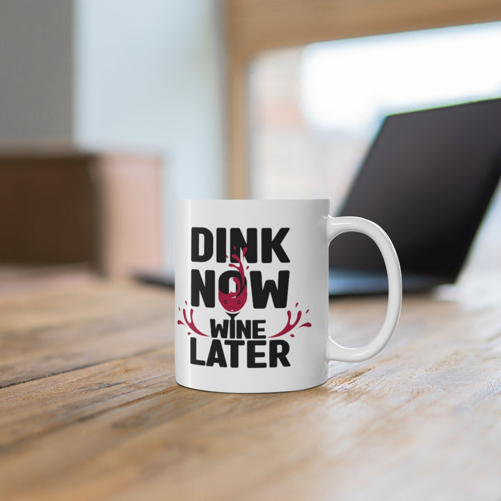 Mug - Dink Now Wine Later