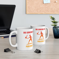 Mug - Did Someone Say Pickleball?