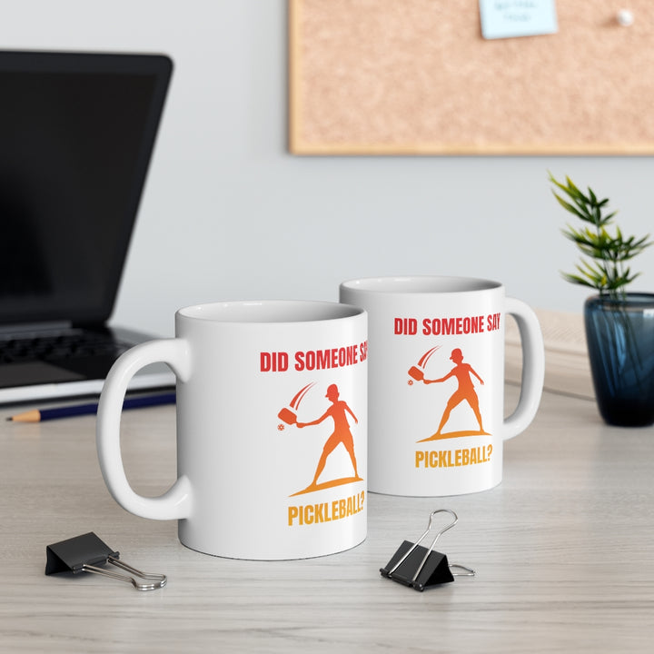 Mug - Did Someone Say Pickleball?