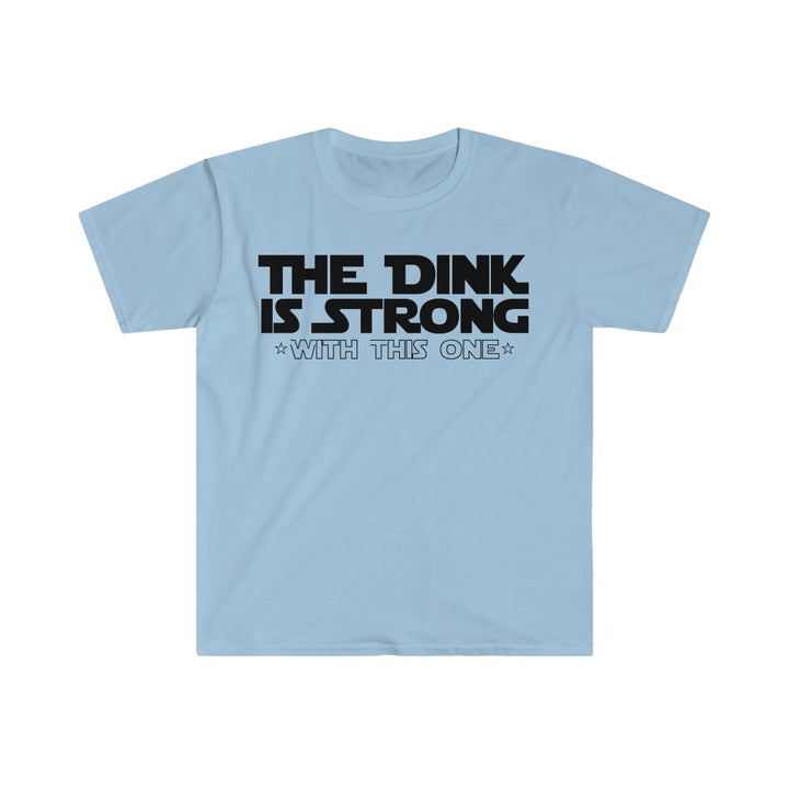 Men's T-Shirt - The Dink Is Strong With This One