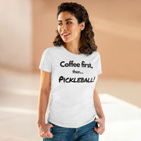 Women's T-Shirt - Coffee First Then Pickleball