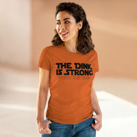 Women's T-Shirt - The Dink is Strong With This One