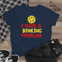 Women's T-Shirt - I have A Dinking Problem